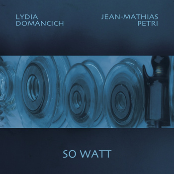 So Watt (Pochette) Lydia Domancich & Jean-Mathias Petri